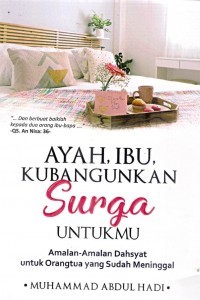 Image of AYAH, IBU KUBANGUNKAN SURGA UNTUKMU