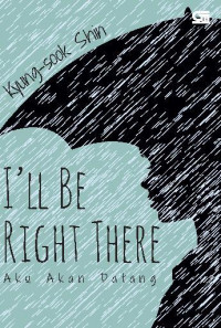 I'LL BE RIGHT THERE=AKU AKAN DATANG