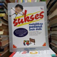 Image of SUKSES MELEJITKAN POTENSI ANAK DIDIK