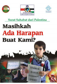 SURAT SAHABAT DARI PALESTINA:MASIHKAH ADA HARAPAN BUAT KAMI?