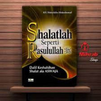 Image of SHALATLAH SEPERTI RASULULLAH/ DALIL KESHAHIHAN SHALAT ALA ASWAJA